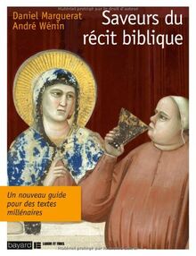 Saveurs du récit biblique : un nouveau guide pour des textes millénaires