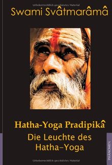 Hatha-Yoga Pradipika: Die Leuchte des Hatha Yoga