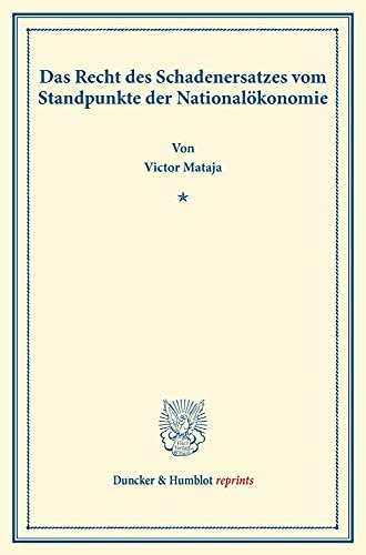 Das Recht des Schadenersatzes vom Standpunkte der Nationalökonomie. (Duncker & Humblot reprints)