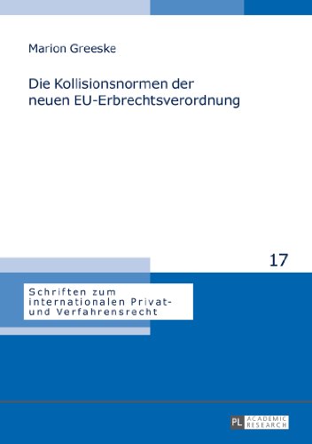 Die Kollisionsnormen der neuen EU-Erbrechtsverordnung (Schriften zum internationalen Privat- und Verfahrensrecht)
