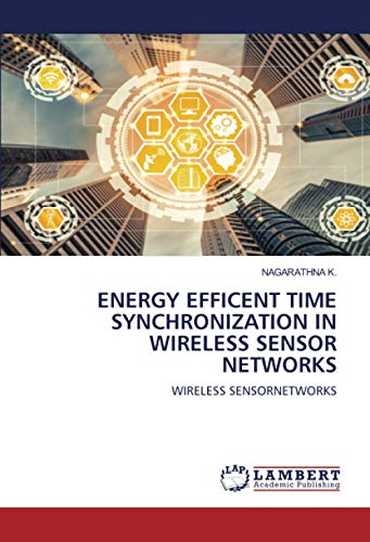 ENERGY EFFICENT TIME SYNCHRONIZATION IN WIRELESS SENSOR NETWORKS: WIRELESS SENSORNETWORKS