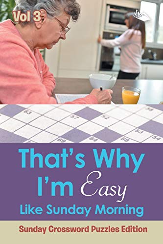 That’s Why I'm Easy Like Sunday Morning Vol 3: Sunday Crossword Puzzles Edition