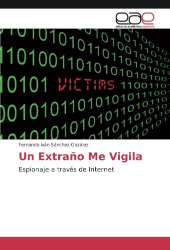 Un Extraño Me Vigila: Espionaje a través de Internet
