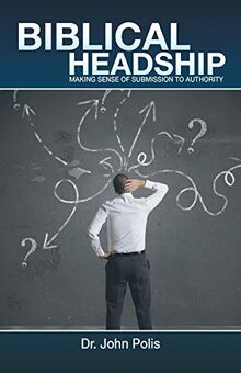 Biblical Headship: Making Sense of Submission to Authority