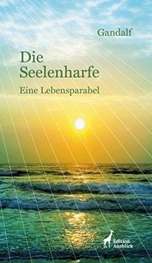 Die Seelenharfe: Eine Lebensparabel