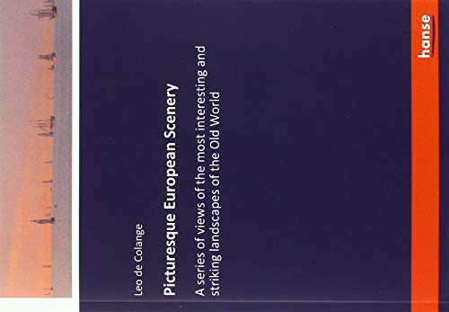 Picturesque European Scenery: A series of views of the most interesting and striking landscapes of the Old World
