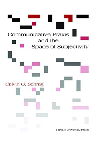 Communicative Praxis and the Space of Subjectivity: Doing Philosophy with Others (Philosophy/Communication)