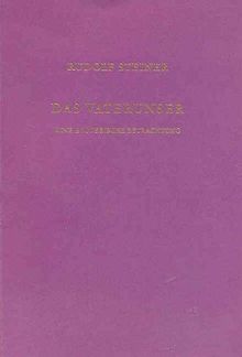 Das Vaterunser: Eine esoterische Betrachtung. Berlin, 28. Januar 1907