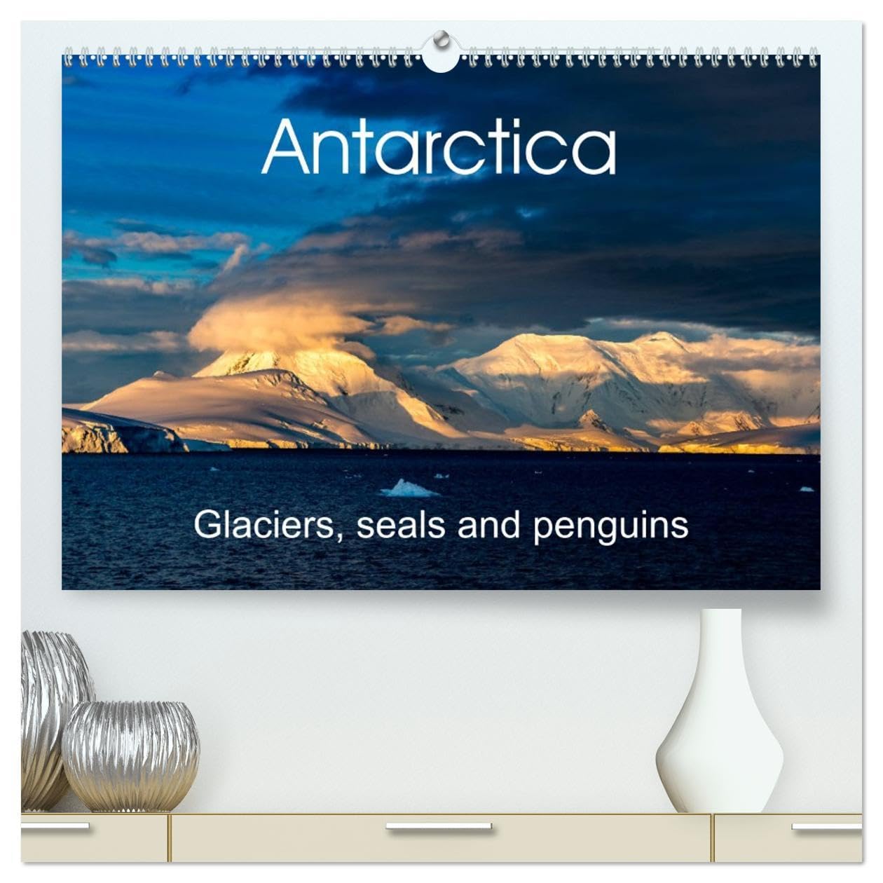 Antarctica Glaciers, seals and penguins (High Quality Premium Wall Calendar 2026 DIN A2 landscape),CALVENDO 12 Month Wall Calendar: Beautiful images of the last untouched paradise on earth