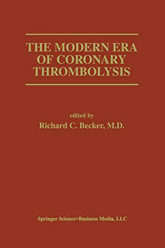The Modern Era of Coronary Thrombolysis (Developments in Cardiovascular Medicine, 160, Band 160)