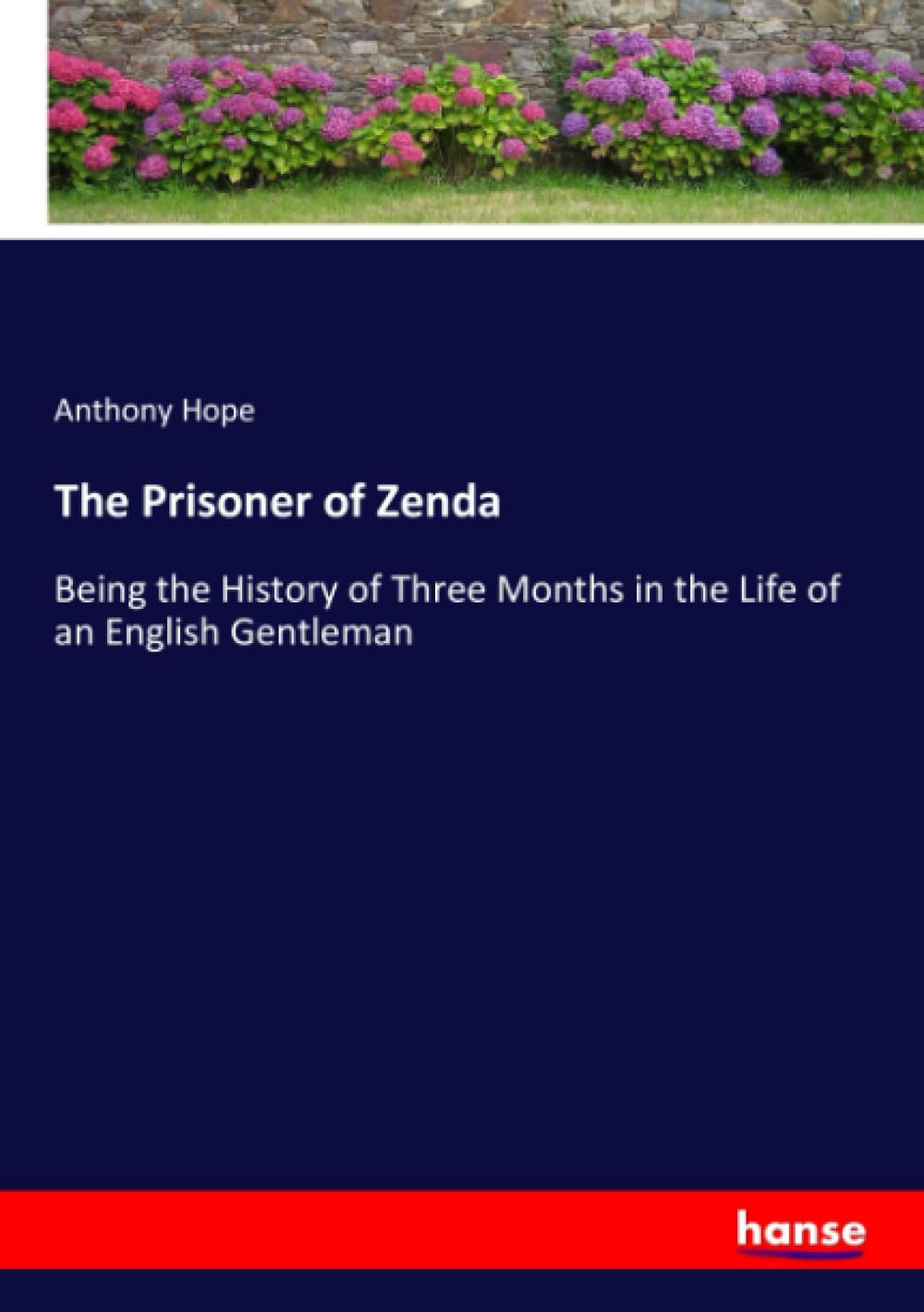 The Prisoner of Zenda: Being the History of Three Months in the Life of an English Gentleman
