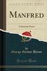 Manfred: A Dramatic Poem (Classic Reprint)