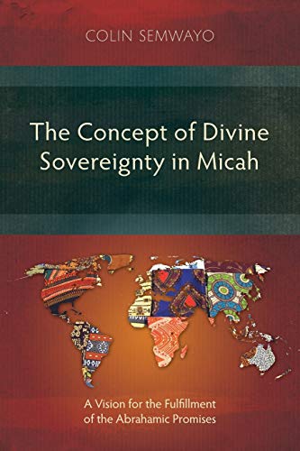 The Concept of Divine Sovereignty in Micah: A Vision for the Fulfillment of the Abrahamic Promises