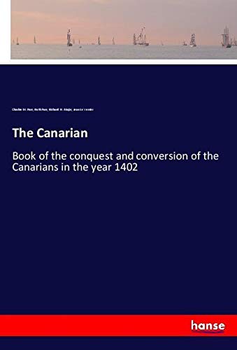 The Canarian: Book of the conquest and conversion of the Canarians in the year 1402