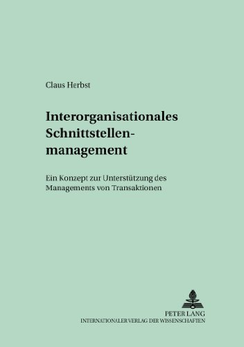 Interorganisationales Schnittstellenmanagement: Ein Konzept zur Unterstützung des Managements von Transaktionen (Schriften zur Unternehmensplanung)