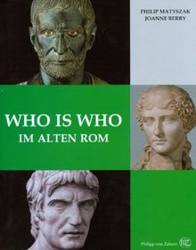 Who is who im alten Rom: Kaiser, Bürger, Gladiatoren