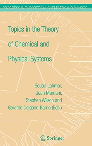 Topics in the Theory of Chemical and Physical Systems: Proceedings of the 10th European Workshop on Quantum Systems in Chemistry and Physics held at ... Chemistry and Physics, 16, Band 16)