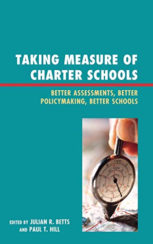 Taking Measure of Charter Schools: Better Assessments, Better Policymaking, Better Schools (New Frontiers in Education)