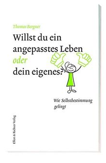 Willst du ein angepasstes Leben oder dein eigenes?: Wie Selbstbestimmung gelingt
