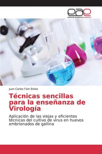 Técnicas sencillas para la enseñanza de Virología: Aplicación de las viejas y eficientes técnicas del cultivo de virus en huevos embrionados de gallina