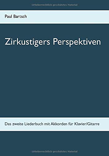 Zirkustigers Perspektiven: Das zweite Liederbuch mit Akkorden für Klavier/Gitarre