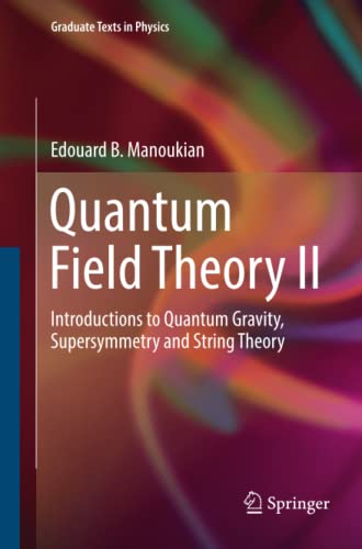 Quantum Field Theory II: Introductions to Quantum Gravity, Supersymmetry and String Theory (Graduate Texts in Physics)