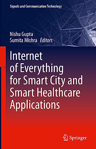 Internet of Everything for Smart City and Smart Healthcare Applications (Signals and Communication Technology)