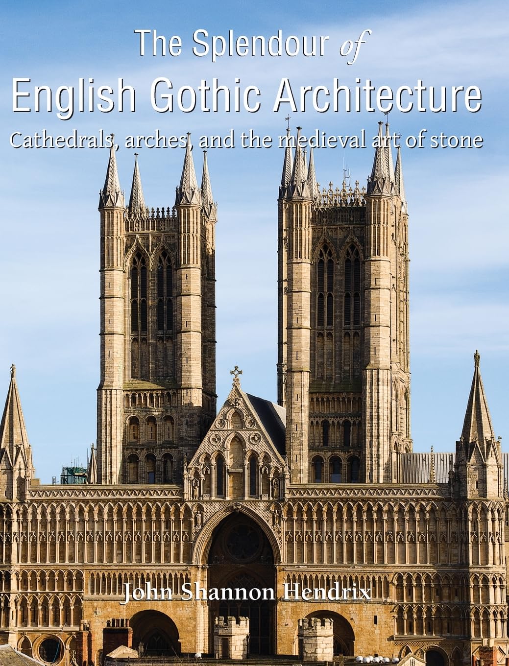 The Splendour Of English Gothic Architecture