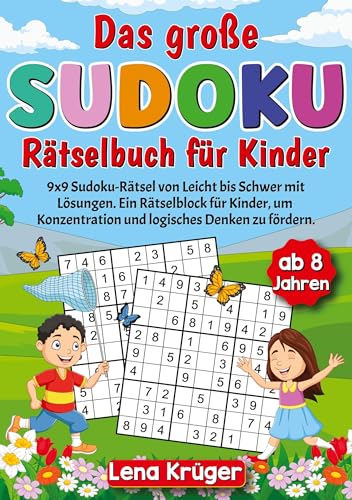 Das große Sudoku Rätselbuch für Kinder ab 8 Jahren: 9x9 Sudoku-Rätsel von Leicht bis Schwer mit Lösungen. Ein Rätselblock für Kinder, um Konzentration und logisches Denken zu fördern.