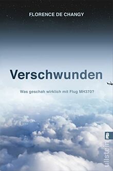 Verschwunden: Was geschah wirklich mit Flug MH370? | Spannend wie ein Thriller | Ein Must-Read für alle True-Crime-Fans | Brillanter investigativer Journalismus