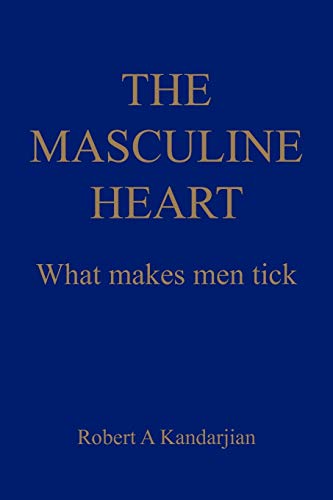 THE MASCULINE HEART: What makes men tick