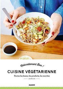 Cuisine végétarienne : toutes les bases, les produits, les recettes