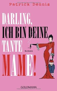 Darling, ich bin deine Tante Mame!: Roman