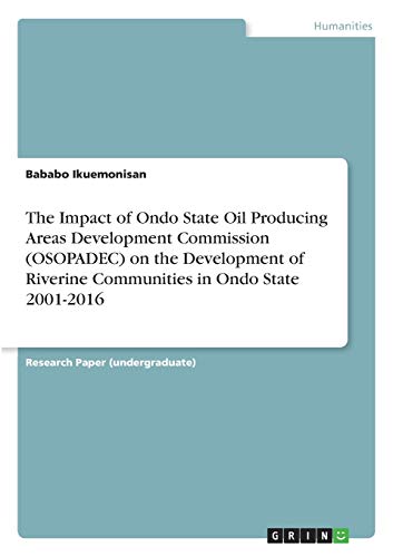 The Impact of Ondo State Oil Producing Areas Development Commission (OSOPADEC) on the Development of Riverine Communities in Ondo State 2001-2016