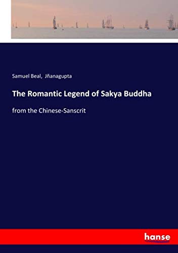 The Romantic Legend of Sakya Buddha: from the Chinese-Sanscrit