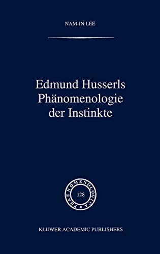 Edmund Husserls Phänomenologie der Instinkte (Phaenomenologica, 128, Band 128)
