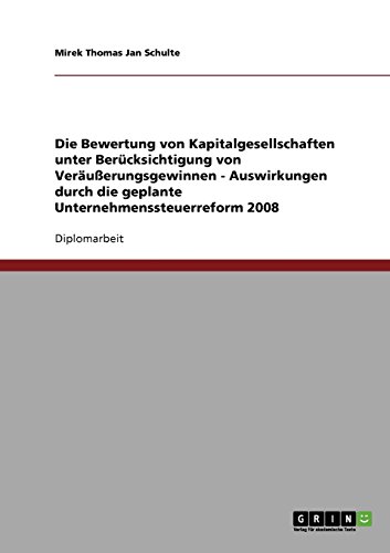 Die Bewertung von Kapitalgesellschaften unter Berücksichtigung von Veräußerungsgewinnen - Auswirkungen durch die geplante Unternehmenssteuerreform 2008