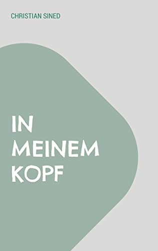 In meinem Kopf: Kurzgeschichten aus dem Leben