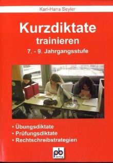 Kurzdiktate trainieren 7.-9. Jahrgangsstufe: Übungsdiktate, Prüfungsdiktate, Rechtschreibstrategien