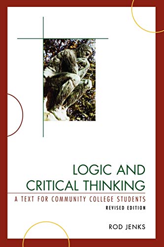 Logic and Critical Thinking: A Text for Community College Students: A Text for Community College Students, Revised Edition
