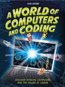 A World of Computers and Coding: Discover Amazing Computers and the Power of Coding