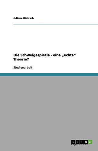 Die Schweigespirale - eine ¿echte¿ Theorie?