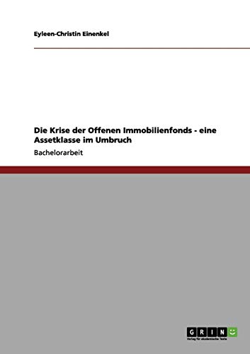 Die Krise der Offenen Immobilienfonds. Eine Assetklasse im Umbruch