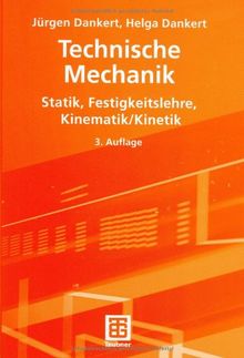 Technische Mechanik: Statik, Festigkeitslehre, Kinematik/Kinetik