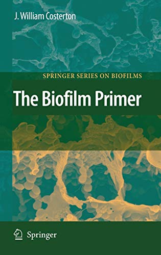 The Biofilm Primer (Springer Series on Biofilms, 1, Band 1)