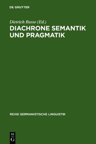 Diachrone Semantik und Pragmatik: Untersuchungen zur Erklärung und Beschreibung des Sprachwandels (Reihe Germanistische Linguistik)