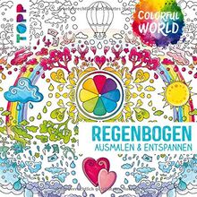 Colorful World - Regenbogen: Ausmalen & entspannen
