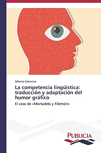 La competencia lingüística: traducción y adaptación del humor gráfico: El caso de «Mortadelo y Filemón»