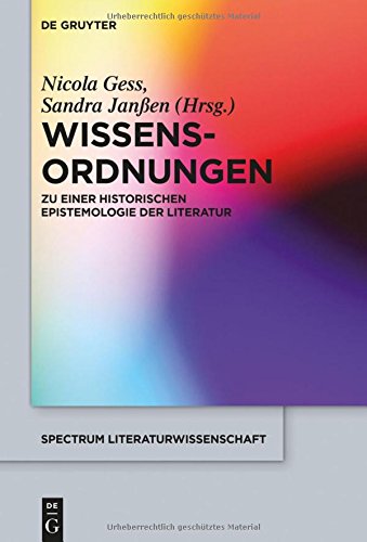 Wissens-Ordnungen: Zu einer historischen Epistemologie der Literatur (spectrum Literaturwissenschaft / spectrum Literature, Band 42)