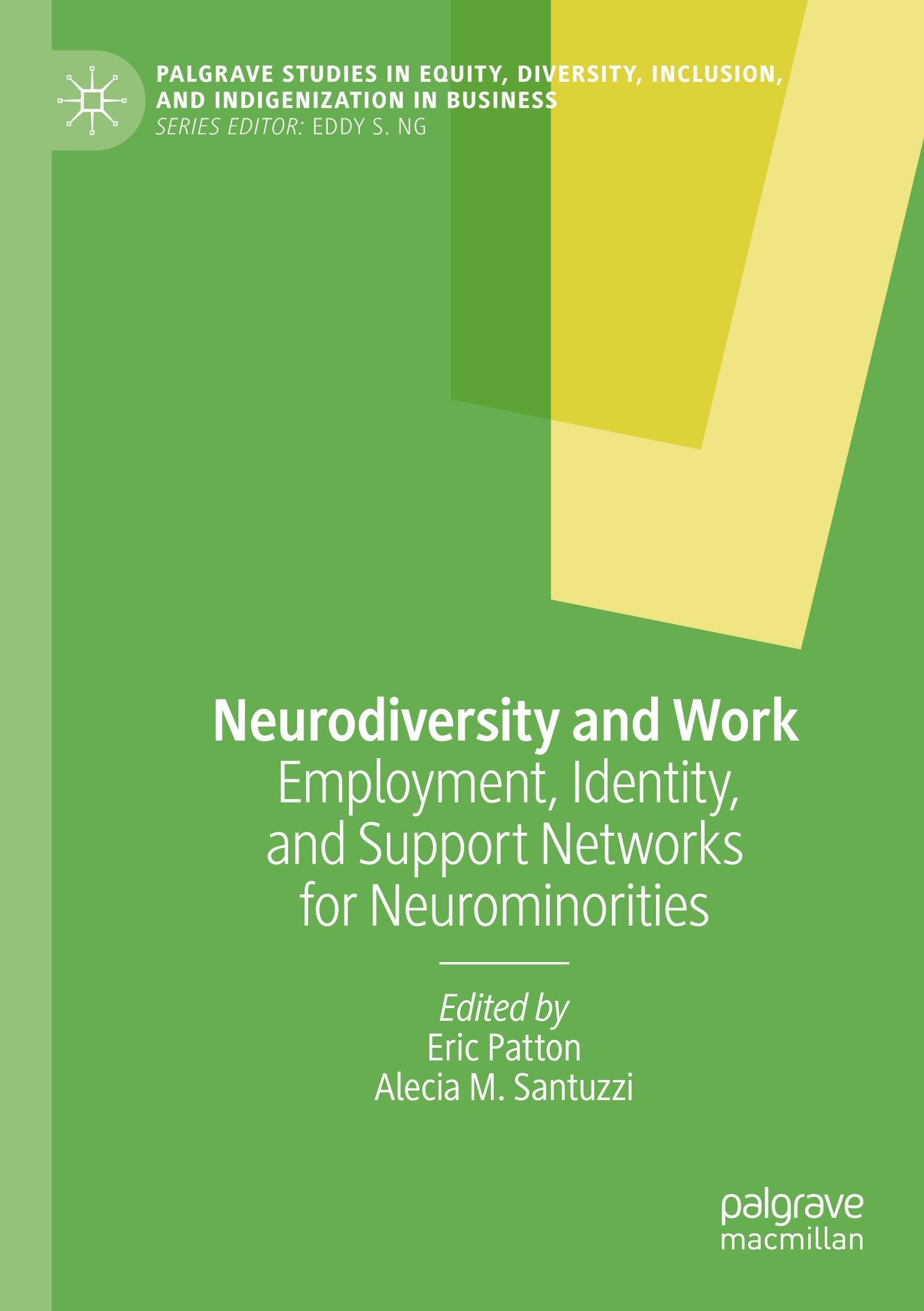 Neurodiversity and Work: Employment, Identity, and Support Networks for Neurominorities (Palgrave Studies in Equity, Diversity, Inclusion, and Indigenization in Business)